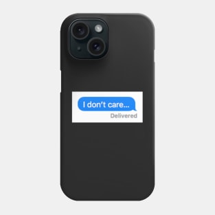 I don't care Phone Case