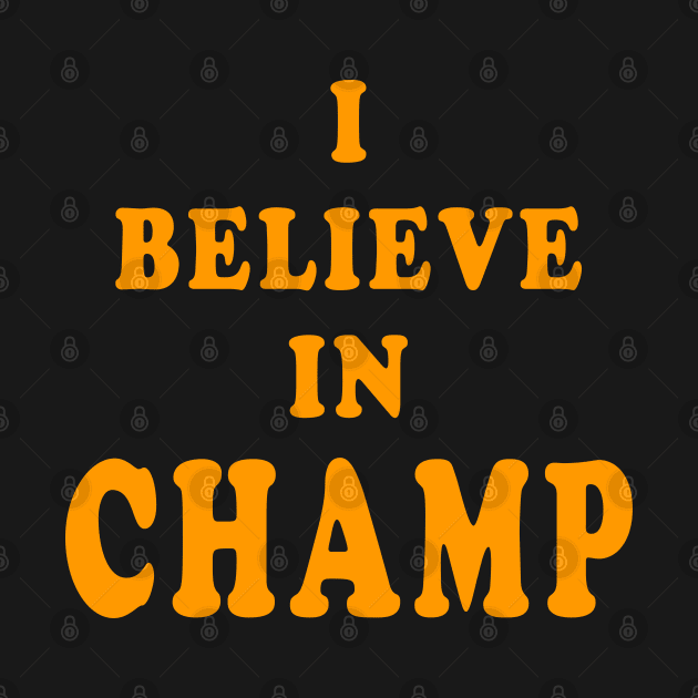 I Believe in Champ by Lyvershop