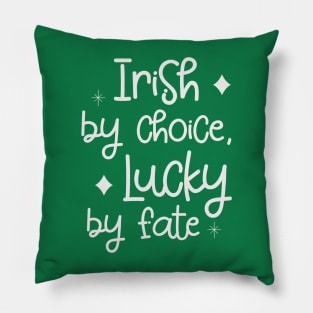 Irish by Choice, Lucky by Fate Pillow