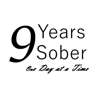 Nine Years Sobriety Anniversary "Birthday" Design for the Sober Person Living One Day At a Time T-Shirt