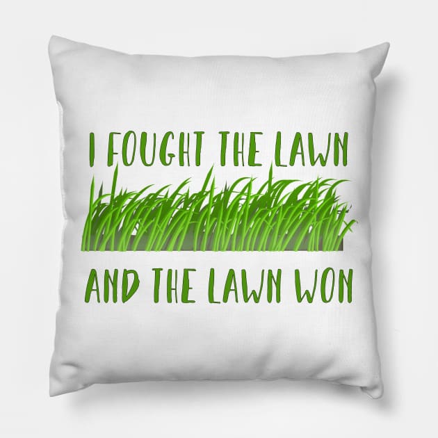 I fought the lawn, and the lawn won... Pillow by Fiondeso