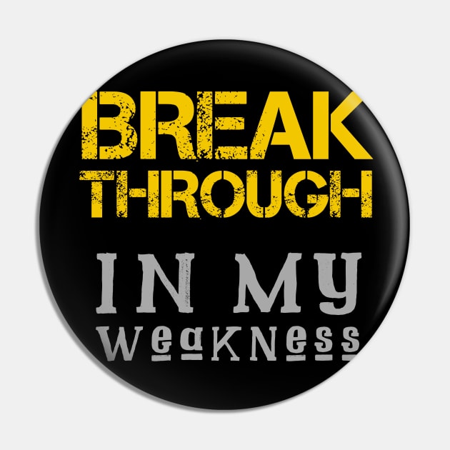 Breakthrough In My Weakness Pin by Craighedges