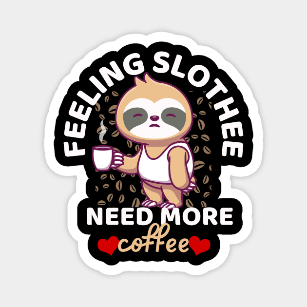 Feeling Slothee Need More Coffee Funny Sloth Caffeine Black Magnet by aesthetice1