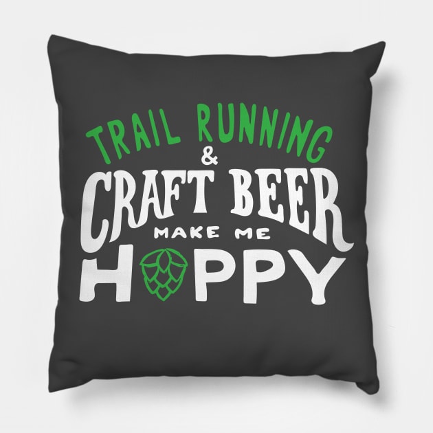 Trail Running and Craft Beer make me Hoppy. Pillow by PodDesignShop