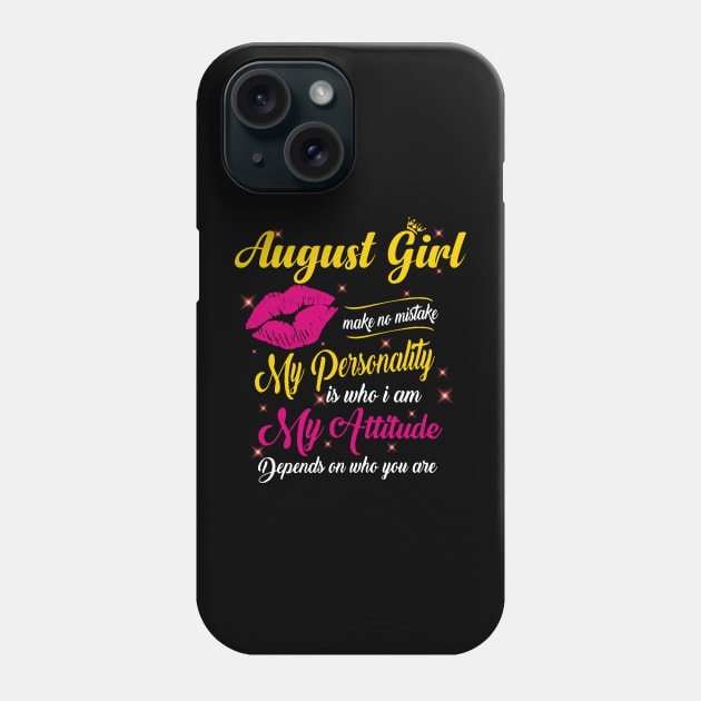 August Girl Make No Mistake My Personality Is Who I Am Phone Case by Vladis