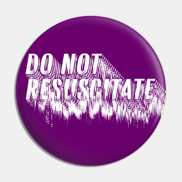 Do Not Resuscitate † Nihilist Humor Design Pin by DankFutura