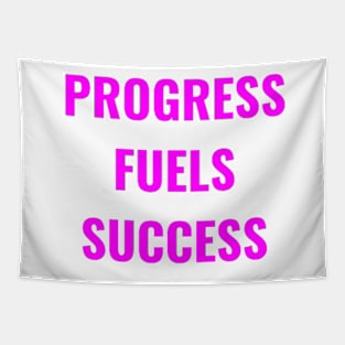 Progress Fuels Success Pink Tapestry