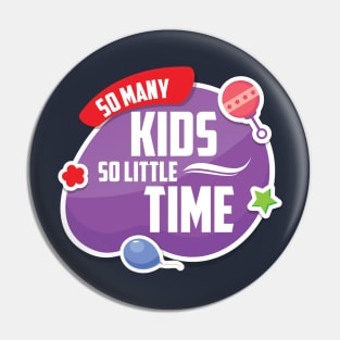 So Many Kids So Little Time - Funny 2020 Quarantine Lockdown Social Distancing Pin