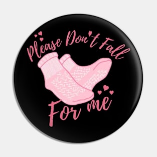 Dont Fall For Me Valentines Day Non Slip Socks Nurse Pin