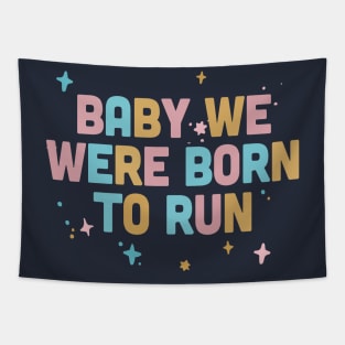 Baby We Were Born To Run / Typography Design Tapestry