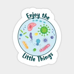 Enjoy the Little Things Microbiology Magnet