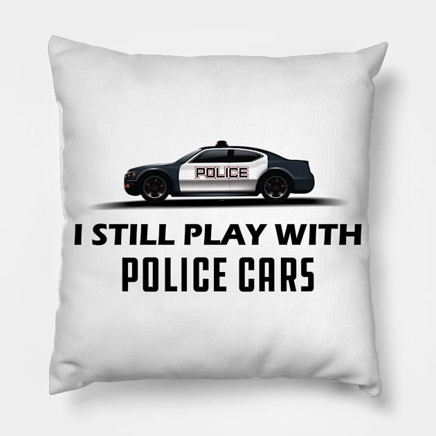 Police - I still play with police cars Pillow by KC Happy Shop