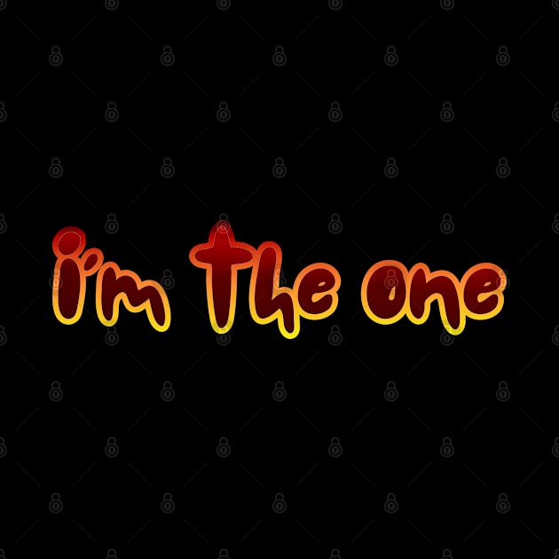 I'm the one by InkBlissful