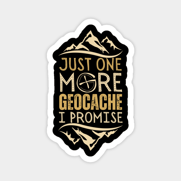 Just One More Geocache I Promise Magnet by The WYLD Tribe