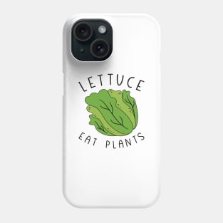 Lettuce Eat Plants Phone Case