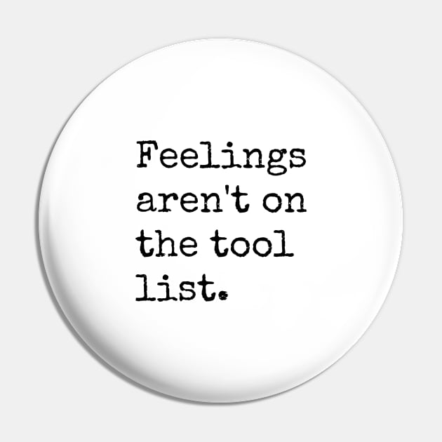 Feelings aren't on this tool list - Electrician Pin by cheesefries