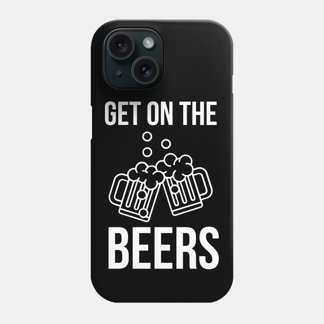 Get On The Beers Phone Case by evokearo