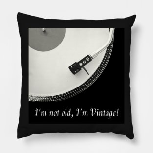 I'm not old, I'm Vintage! Pillow