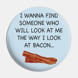 I wish someone would look at me the way I look at Bacon. Pin