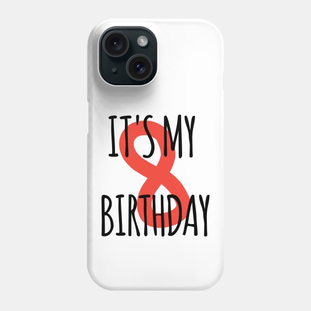 It's My 8th Birthday Phone Case by BlackMeme94