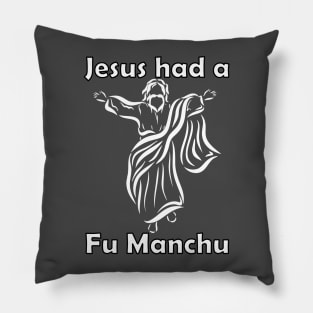 Jesus Had a Fu Manchu 2 Pillow