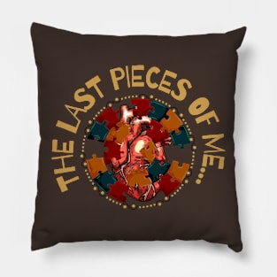 The last pieces of me Pillow