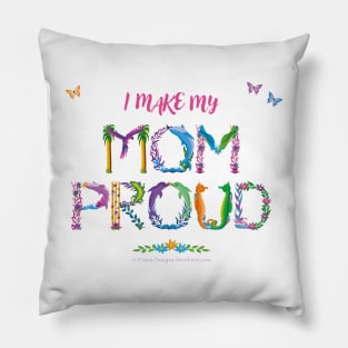 I make my mom proud - tropical wordart Pillow
