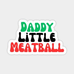 Daddy Little Meatball Magnet