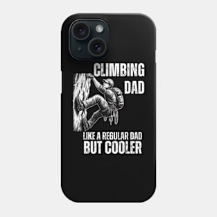 Climbing-Dad-Like-A-Regular-Dad-But-Cooler Phone Case