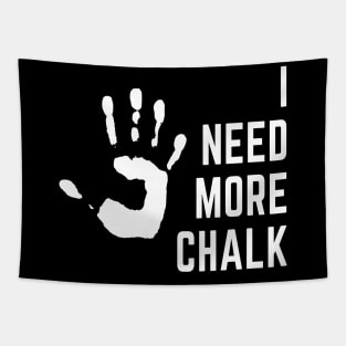 I need more chalk climbing design Tapestry