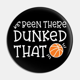 Been There Dunked That Basketball Boys Girls Cute Funny Pin