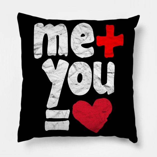 VALENTINE - Me + You = Heart Pillow by AlphaDistributors