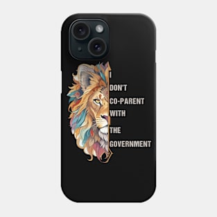 I Don't Co-Parent with the Government, lion Co-parenting Phone Case