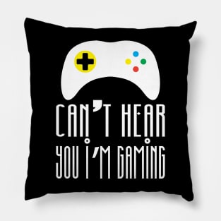 Can't hear you I am gaming Pillow