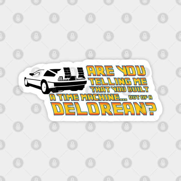 Are You Telling Me, A Delorean Time Machine Magnet by Cinestore Merch