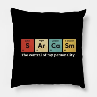 Sarcasm The Central Of My Personality Pillow