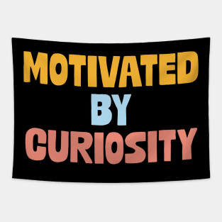 Motivated by curiosity Tapestry