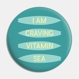 I Am Craving Vitamin Sea | Funny Surf Pin