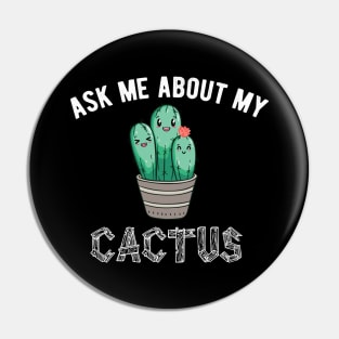 ask me about my plants  cactus Pin