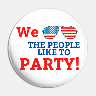 4th of July We the People Like to Party Pin