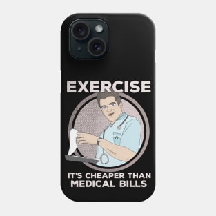 Exercise It's Cheaper Than Medical Bills Phone Case