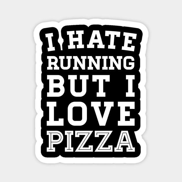 I Hate Running But I Love Pizza Magnet by zubiacreative