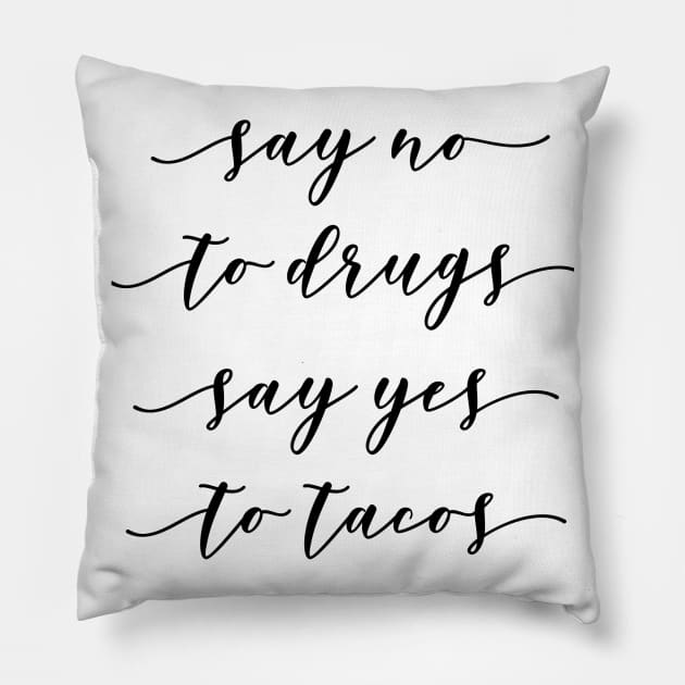 Say no to Drugs Say Yes to Tacos Pillow by GMAT