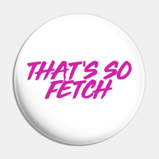 Fetch Pin