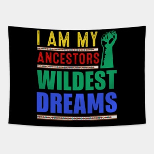 I am my ancestors Wildest Dreams Tapestry