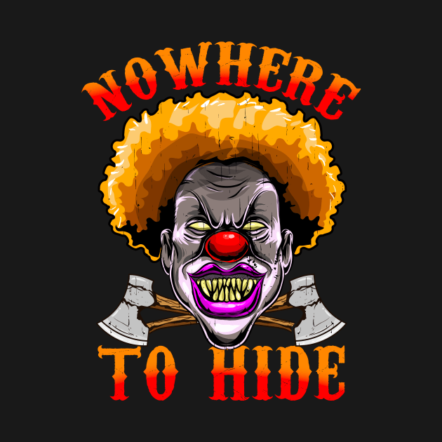 Halloween Scary Clown Nowhere To Hide Horror Clown Gift by Ramadangonim