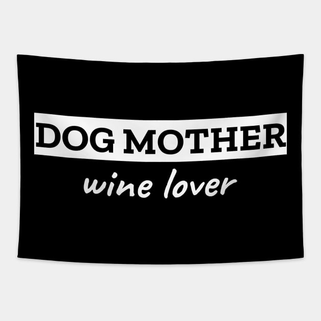 Dog Mother Wine Lover Tapestry by LunaMay