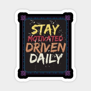 Stay Motivated Driven Daily Motivational Magnet