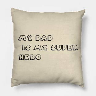 My Dad Is My Super Hero Pillow