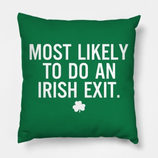 St. Patrick's Day - Most Likely To Do An Irish Exit Pillow